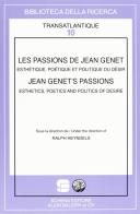 Les passions de Jean Genet. Esthétique, poétique et politique du désir di Ralph Heyndels edito da Schena Editore