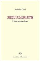 Speculum salutis. Un canzoniere di Federico Cinti edito da Il Ponte Vecchio