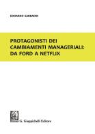 Protagonisti dei cambiamenti manageriali: da Ford a Netflix di Edoardo Sabbadin edito da Giappichelli