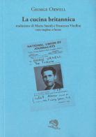 La cucina britannica. Testo inglese a fronte di George Orwell edito da La Vita Felice