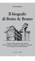 Il biografo di Botto & Bruno di Silvio Bernelli edito da Effigie