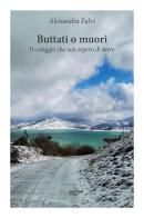 Buttati o muori. Il coraggio che non sapevo di avere di Alessandra Fulvi edito da Europa Edizioni