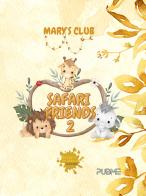 Safari friends vol. 2 di Mary's Club edito da PubMe