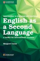 International Approaches to Teaching and Learning. A toolkit for international teachers. English As A Second Language edito da Cambridge