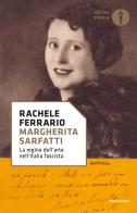 Margherita Sarfatti. La regina dell'arte nell'Italia fascista di Rachele Ferrario edito da Mondadori