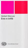 Eros e civiltà di Herbert Marcuse edito da Einaudi