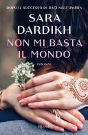 Non mi basta il mondo di Sara Dardikh edito da Rizzoli