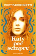 Katy per sempre di Roby Facchinetti edito da Sperling & Kupfer