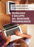 Tecnologie e sviluppo del benessere psicobiologico di Alessandro Bianchi, Carlo Mazzucchelli edito da Delos Digital