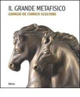 Il Grande Metafisico. Giorgio De Chirico scultore. Catalogo della mostra (Cremona, 13 marzo-2 maggio 2004) edito da Mondadori Electa