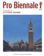 Pro Biennale 2020. Presentata da Vittorio Sgarbi. Ediz. illustrata edito da Editoriale Giorgio Mondadori