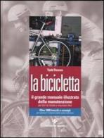 La bicicletta. Il grande manuale illustrato della manutenzione per bici da strada e mountain bike di Todd Downs edito da Tecniche Nuove