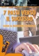 Sette passi verso il successo. Guida al marketing operativo di Arianna Bini, Paolo Fiorini, Marco Magrini edito da Alpha Test