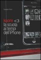 Kuore. La scuola ai tempi dell'iPhone di Giuseppe Pelosi edito da Ancora