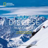 Le 100 più belle discese del mondo. National Geographic. Ediz. illustrata di Gordy Megroz edito da White Star