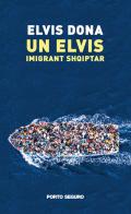 Un Elvis, imigrant shqiptar di Elvis Dona edito da Porto Seguro