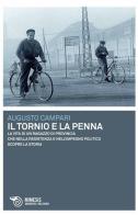 Il tornio e la penna. La vita di un ragazzo di provincia che nella resistenza e nell'impegno politico scopre la storia di Augusto Campari edito da Mimesis