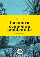 La nuova economia ambientale. Sostenibilità e giustizia di Eloi Laurent edito da UTET Università