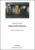 Riflessi dell'architettura di Federico De Matteis edito da Nuova Cultura