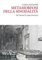 Metamorfosi della sinodalità. Dal Vaticano II a papa Francesco di Carlo Fantappiè edito da Marcianum Press