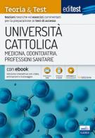 EdiTest Università Cattolica. Medicina, Odontoiatria, Professioni Sanitarie. Teoria & Test. Con espansione online edito da Edises