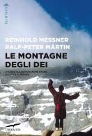 Le montagne degli dei. Viaggio sulle montagne sacre di tutto il mondo di Reinhold Messner, Ralph-Peter Märtin edito da Corbaccio