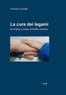 La cura dei legami. Normativa e pratica dell'affido familiare di Christian Crocetta edito da CLEUP