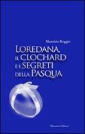 Loredana, il clocahrd e i segreti della Pasqua di Maurizio Reggio edito da Musumeci Editore