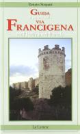 Guida ai percorsi della via Francigena nell'Italia meridionale di Renato Stopani edito da Le Lettere