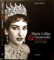 Maria Callas e Swarovski. Gioielli in scena. Catalogo della mostra (Firenze, 30 aprile-1 giugno 2005). Ediz. italiana e inglese edito da Silvana