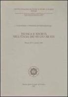 Tecnica e società nell'Italia dei secoli XII-XVI. Atti del 11° Convegno internazionale di studi (Pistoia, 28-31 ottobre 1984) edito da Viella