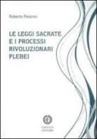 Le leggi sacrate e i processi rivoluzionari plebei di Roberto Pesaresi edito da Cacucci