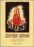Tradizioni popolari della Marca trevisana di Ada Dolce, Remo Dolce edito da Kellermann Editore