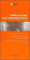 Guida Go Wine alle cantine d'Italia edito da Go Wine