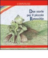 Due storie per il piccolo ranocchio di Daniela Poggiolini, Gabriella Spinosa edito da Di Marsico Libri