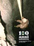 100 anni sottoterra. Il Circolo speleologico romano dal 1904 al 2004 edito da Circolo Speleologico Romano