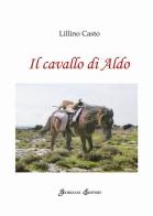 Il cavallo di Aldo di Lillino Casto edito da Grafiche Giorgiani