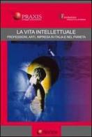 La vita intellettuale. Professioni, arti, impresa in Italia e nel pianeta. Atti del Forum internazionale edito da Proctor