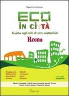 Eco in città. Roma. Guida agli stili di vita sostenibili edito da L'Aurora