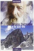 Bruno Detassis e le sue vite di Omar Oprandi edito da Idea Montagna Edizioni