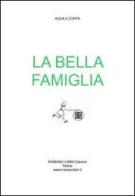 La bella famiglia di Aquila Zoppa edito da Romano Libri Edizioni