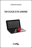 Un click e fu amore di Antonino Augello edito da Il Soffio