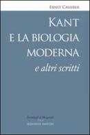 Kant e la biologia moderna e altri scritti di Ernst Cassirer edito da Marchese Editore