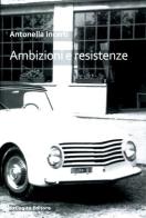 Ambizioni e resistenze di Antonella Incerti edito da ExCogita