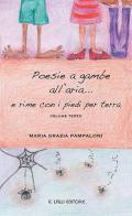 Poesie a gambe all'aria... e rime con i piedi per terra vol.3 di Maria Grazia Pampaloni edito da Lalli