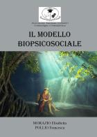 Il modello biopsicosociale di Elisabetta Morazio, Francesca Pollio edito da Youcanprint