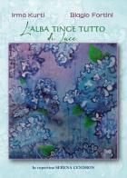 L'alba tinge tutto di luce di Irma Kurti edito da Youcanprint