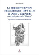 Le diapositive in vetro sulla Sardegna (1904-1915) di Oddo Casagrandi, uno scienziato fotografo «dilettante» di Adolfo Puxeddu edito da Morphema Editrice