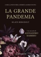 La grande pandemia. Come la peste nera generò il mondo nuovo di Klaus Bergdolt edito da Libreria Pienogiorno
