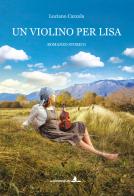 Un violino per Lisa di Luciano Cazzola edito da La Compagnia del Libro